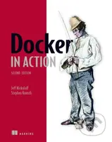 Docker in Action - Bret Fisher, Stephen Kuenzli, Jeff Nickoloff - kniha z kategorie Počítače a internet