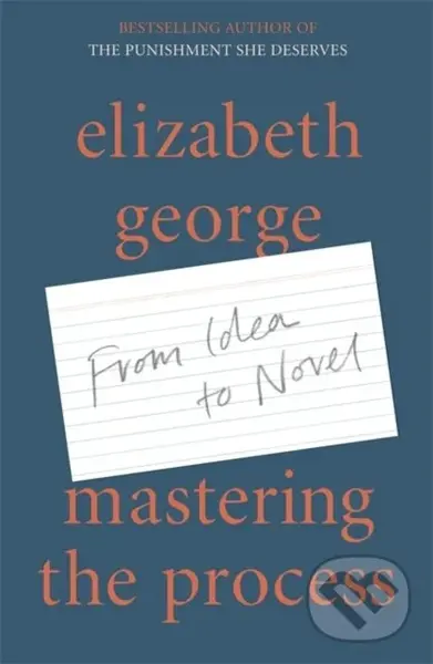 Mastering the Process (From Idea to Novel) - Elizabeth George