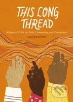 This Long Thread (Women of Color on Craft, Community, and Connection) - kniha z kategorie Zdraví a životní styl