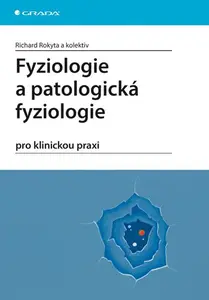 Kniha: Fyziologie a patologická fyziologie od Rokyta Richard