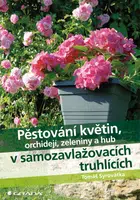 Pěstování květin, orchidejí, zeleniny a hub v samozavlažovacích truhlících, Syrovátka Tomáš