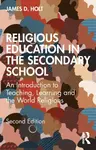 Religious Education in the Secondary School - James D.  Holt
