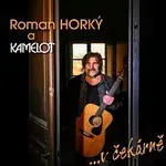 Roman Horký, Kamelot – ...v čekárně LP