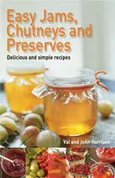 Easy Jams, Chutneys and Preserves - John Harrison, Val Harrison