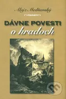 Dávne povesti o hradoch - Alojz Medňanský - kniha z kategorie Mýty, pověsti a legendy
