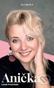 Anička - Luboš Procházka, Felix Slováček - kniha z kategorie Životopisy