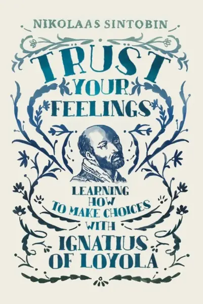 Trust Your Feelings - Nikolaas  Sintobin SJ