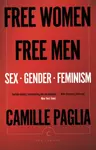 Free Women, Free Men - Camille Paglia