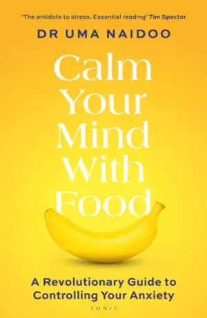 Calm Your Mind with Food - Uma Naidoo
