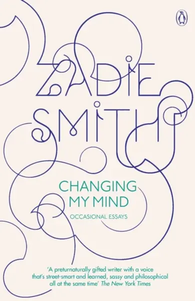 Changing My Mind - Zadie Smithová