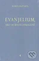 Evanjelium, ako mi bolo odhalené 4 - Mária Valtorta - kniha z kategorie Knihy o Bibli