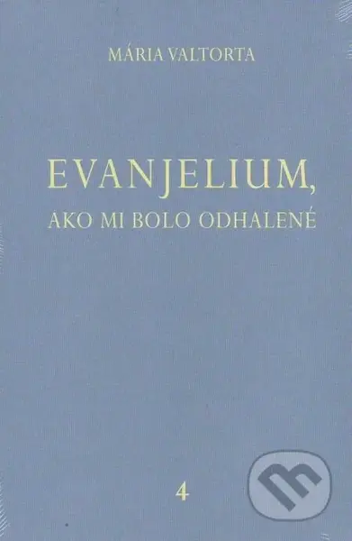 Evanjelium, ako mi bolo odhalené 4 - Mária Valtorta - kniha z kategorie Knihy o Bibli
