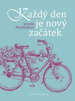 Každý den je nový začátek - Jarmila Mandžuková