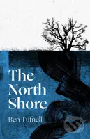 The North Shore ('An enticing, wrack-like tangle of myth, mystery and the power of the sea and its stories' Kiran Millwood Hargrave) - kniha z…