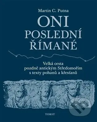 Oni poslední Římané - Martin C. Putna
