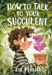 How to Talk to Your Succulent - Zoe Persico - kniha z kategorie Komiksy