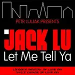 Petr Luljak – Jack Lu Let Me Tell Ya