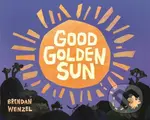 Good Golden Sun - Brendan Wenzel