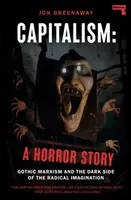 Capitalism, a Horror Story - Jon Greenaway