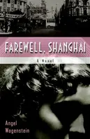 Farewell, Shanghai: A Novel - Angel Wagenstein