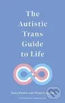 The Autistic Trans Guide to Life - Dr Wenn Lawson, Yenn Purkis - kniha z kategorie Humanitní a společenské vědy