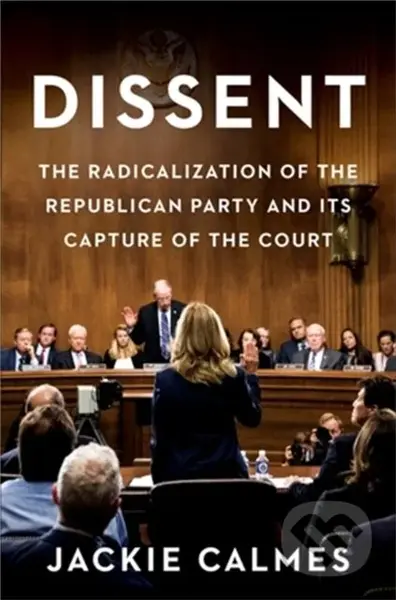 Dissent (How the Radical Right Silenced Its Victims and Stole the Supreme Court) - kniha z kategorie Humanitní a společenské vědy