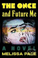 The Once and Future Me (A Novel) - Melissa Pace - kniha z kategorie Thrillery