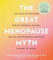 The Great Menopause Myth - Kristin Johnson, Maria Claps