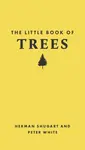 The Little Book of Trees - White Peter, Herman  and Research Professor) Shugart