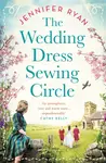 The Wedding Dress Sewing Circle - Jennifer Ryan