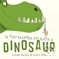 If You Happen to Have a Dinosaur - Colin Jack, Linda Bailey - kniha z kategorie Pro děti