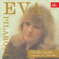 Eva Pilarová – Chvíle štěstí (nahrávky z let 1980-1989)