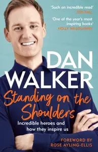 Standing on the Shoulders - Dan Walker