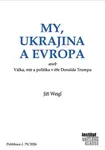 My, Ukrajina a Evropa - Jiří Weigl