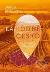 Lahodné Česko - 100 tipů na výlety do míst, která vám přijdou k chuti