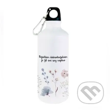 Turistická láhev Největším dobrodružstvím je žít své sny naplno