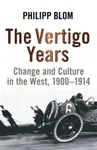 The Vertigo Years - Philipp Blom