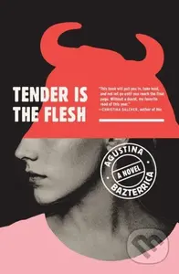 Tender Is the Flesh - Agustina Bazterrica - kniha z kategorie Společenská beletrie