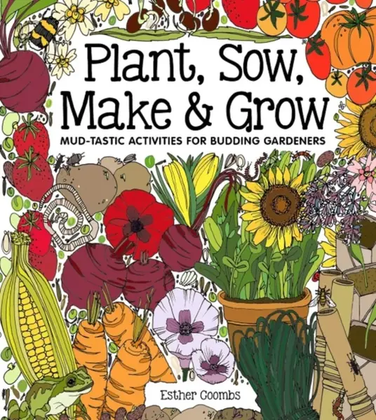 Plant, Sow, Make & Grow - Esther Coombs