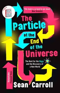 The Particle at the End of the Universe - Sean Carroll