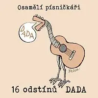 Různí interpreti – Osamělí písničkáři. 16 odstínů DADA CD