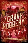 A Grave Robbery - Deanna Raybourn