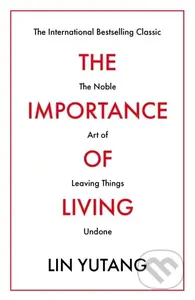 The Importance of Living (The Noble Art of Leaving Things Undone) - kniha z kategorie Filozofie