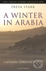 A Winter in Arabia (A Journey Through Yemen) - Stark Freya