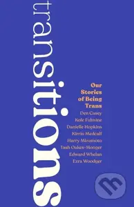 Transitions (Our Stories of Being Trans) - Various Authors - kniha z kategorie Humanitní a společenské vědy