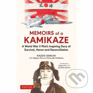 Memoirs of a Kamikaze (A World War II Pilot's Inspiring Story of Survival, Honor and Reconciliation) - kniha z kategorie Životopisy, reportáže a…