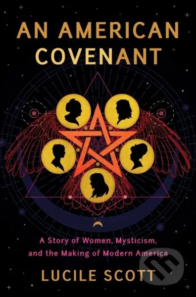 An American Covenant (A Story of Women, Mysticism, and the Making of Modern America) - kniha z kategorie Humanitní a společenské vědy