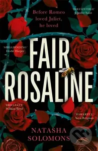 Fair Rosaline (THE DARK, CAPTIVATING AND SUBVERSIVE UNTELLING OF SHAKESPEARE'S ROMEO AND JULIET) - kniha z kategorie Romantika