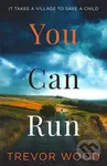 You Can Run (Propulsive, atmospheric standalone thriller) - Trevor Wood