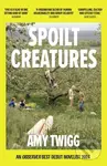 Spoilt Creatures (An Observer Best Debut of 2024 - 'compelling, cultish and utterly feral' Alice Slater) - kniha z kategorie Společenská beletrie